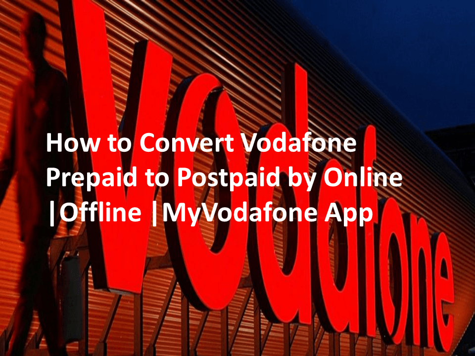 Vodafone Prepaid to Postpaid through Online | Offline | App.