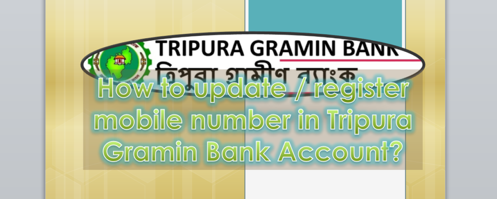 How to update phone number in Tripura Gramin Bank Account